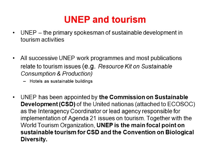 UNEP and tourism  UNEP – the primary spokesman of sustainable development in tourism